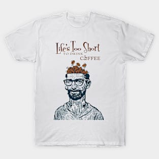 life's too short T-Shirt